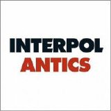 Interpol - Antics (Special Edition)
