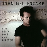 John Mellencamp - Life Death Love And Freedom
