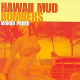 Hawaii Mud Bombers - Mondo Primo