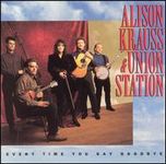 Alison Krauss - Every Time You Say Goodbye