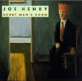 Joe Henry - Short Man's Room