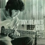 Tony Joe White - Deep Cuts