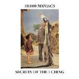 10,000 Maniacs - Secrets Of The I Ching