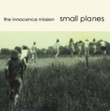 The Innocence Mission - Small Planes