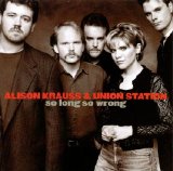 Alison Krauss - So Long So Wrong