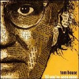 Tom House - 'Til You've Seen Mine
