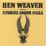 Ben Weaver - Stories Under Nails