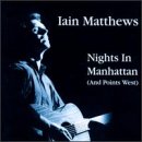 Ian Matthews - Nights in Manhattan (And Points West)