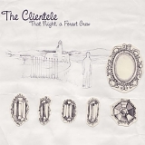 The Clientele - That Night, a Forest Grew