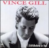 Vince Gill - I Still Believe in You
