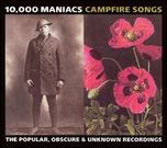 10,000 Maniacs - Campfire Songs: The Popular, Obscure & Unknown Recordings