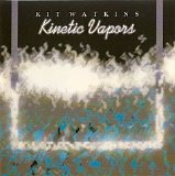 Kit Watkins - Kinetic Vapors