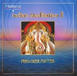 Mind Over Matter - Indian Meditation II