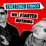 The Ting Tings - We Started Nothing