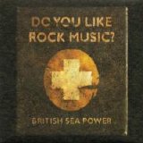 British Sea Power - Do You Like Rock Music?