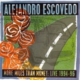 Escovedo, Alejandro - More Miles Than Money: Live 1994-96