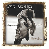 Pat Green - Three Days