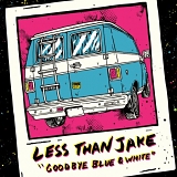 Less Than Jake - Goodbye Blue & White