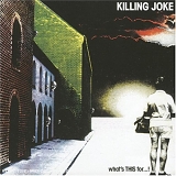 Killing Joke - what's THIS for...!