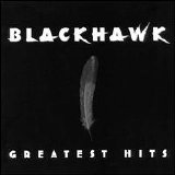 Blackhawk - Greatest Hits