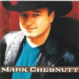 Mark Chesnutt - Mark Chesnutt