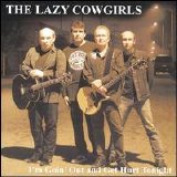Lazy Cowgirls - I'm Goin' Out and Get Hurt Tonight