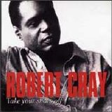 Robert Cray Band - Take Your Shoes Off