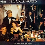 Icicle Works, The - The Small Price of a Bicycle