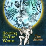 Tim Grimm - Holding Up the World