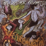 The Weather Prophets - Judges, Juries & Horsemen