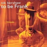 Kershaw, Nik - To Be Frank