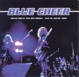 Blue Cheer - Hello Tokyo, Bye Bye Osaka. Live In Japan 1999