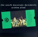 The Ozark Mountain Daredevils - Archive Alive!