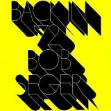 Bob Seger & The Silver Bullet Band - Back In '72