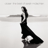 Sarah McLachlan - Closer: The Best Of Sarah McLachlan