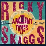 Ricky Skaggs - Ancient Tones