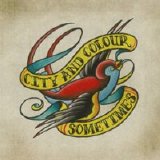 City And Colour - Bring Me Your Love