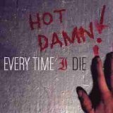 Every Time I Die - Hot Damn!