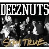 Deez Nuts - Stay True