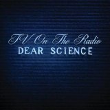 TV On The Radio - Dear Science