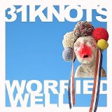 31Knots - Worried Well