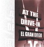 At The Drive-In - El Gran Orgo