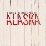 Between The Buried And Me - Alaska