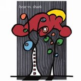 Bear vs. Shark - Right Now, You're in the Best