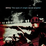 Envy - The Eyes Of Single Eared Proph