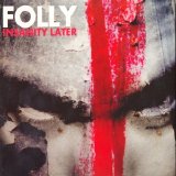 Folly - Insanity Later