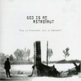 God Is An Astronaut - All Is Violent, All Is Bright