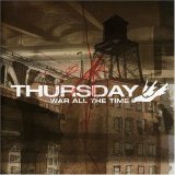 Thursday - War All The Time