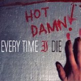 Every Time I Die - Hot Damn!