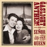The Gaslight Anthem - Señor And The Queen [Ep]